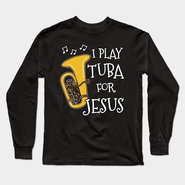 I Play Tuba For Jesus Church Musician Long Sleeve T-Shirt by doodlerob
